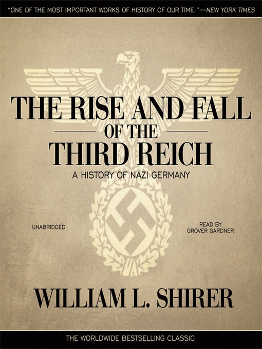 Title details for The Rise and Fall of the Third Reich by William L. Shirer - Available